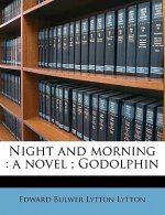 Night and Morning: A Novel; Godolphin