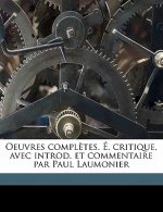 Oeuvres Completes. . Critique, Avec Introd. Et Commentaire Par Paul Laumonier Volume 03