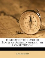 History of the United States of America Under the Constitution Volume 05