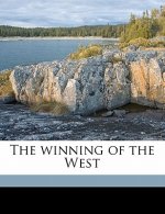 The Winning of the West Volume 06