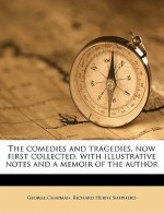 The Comedies and Tragedies, Now First Collected, with Illustrative Notes and a Memoir of the Author Volume 2