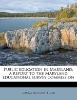 Public Education in Maryland; A Report to the Maryland Educational Survey Commission