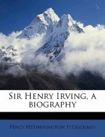 Sir Henry Irving, a Biography
