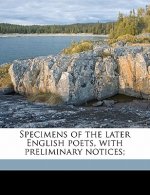 Specimens of the Later English Poets, with Preliminary Notices; Volume 1