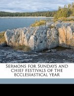 Sermons for Sundays and Chief Festivals of the Ecclesiastical Year