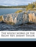 The Whole Works of the Right REV. Jeremy Taylor Volume 12