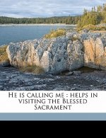 He Is Calling Me: Helps in Visiting the Blessed Sacrament