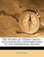 The Works of Sydney Smith: Including His Contributions to the Edinburgh Review