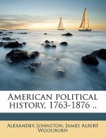 American Political History, 1763-1876 .. Volume 2
