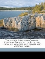 The Life of Stratford Canning, Viscount Stratford de Redcliffe, from His Memoirs and Private and Official Papers
