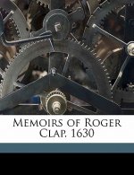 Memoirs of Roger Clap. 1630