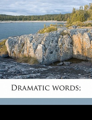 Dramatic Words; Volume 2