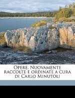 Opere. Nuovamente Raccolte E Ordinate a Cura Di Carlo Minutoli Volume 2