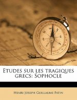 Etudes Sur Les Tragiques Grecs: Sophocle