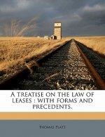 A Treatise on the Law of Leases: With Forms and Precedents. Volume 1