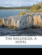 The Wellfields. a Novel Volume 2