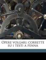 Opere Volgari; Corrette Su I Testi a Penna Volume 9