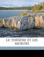 Le Theatre Et Les Moeurs Volume 6