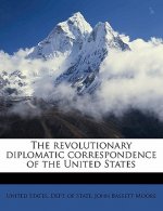 The Revolutionary Diplomatic Correspondence of the United States
