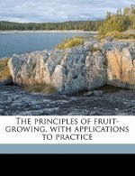 The Principles of Fruit-Growing, with Applications to Practice