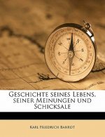 Geschichte Seines Lebens, Seiner Meinungen Und Schicksale