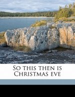 So This Then Is Christmas Eve