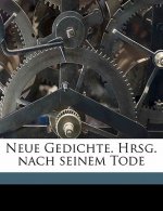 Neue Gedichte. Hrsg. Nach Seinem Tode
