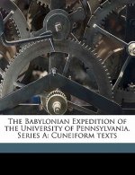 The Babylonian Expedition of the University of Pennsylvania. Series a: Cuneiform Texts Volume Ser.A, V.8, PT.1