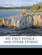 My First Voyage: And Other Stories