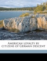 American Loyalty by Citizens of German Descent