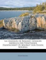 La Chanson de Roland. Genauer Abdruck Der Venetianer Handschrift IV, Besorgt Von Eugen Kolbing