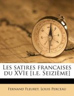Les Satires Francaises Du Xvie [i.E. Seizi?me]