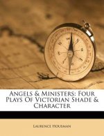 Angels & Ministers: Four Plays of Victorian Shade & Character