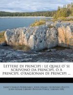 Lettere Di Principi: Le Quali O' Si Scrivono Da Principi, O a Principi, O'Ragionan Di Principi ...