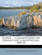 Works ...: Commentaries on Jermiah and Lamentations. 1850-55