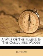 A Waif of the Plains: In the Carquinez Woods