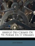 Abrégé Des Crimes De 93: Po?me En 17 Drames