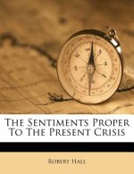 The Sentiments Proper to the Present Crisis