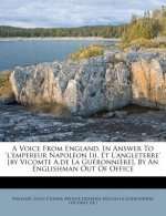 A Voice from England, in Answer to 'L'empereur Napoleon III. Et L'Angleterre' [By Vicomte A.de La Gueronniere], by an Englishman Out of Office