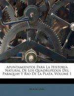 Apuntamientos Para La Historia Natural De Los Quadrupedos Del Paraquay Y Rio De La Plata, Volume 1