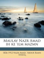 Maulav Nazr Amad Ih Ke 'Ilm Mazmn