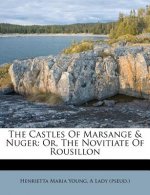 The Castles of Marsange & Nuger: Or, the Novitiate of Rousillon