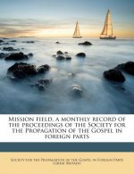 Mission Field, a Monthly Record of the Proceedings of the Society for the Propagation of the Gospel in Foreign Parts