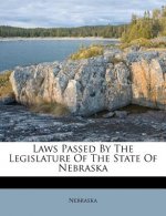 Laws Passed by the Legislature of the State of Nebraska