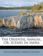 The Oriental Annual, Or, Scenes in India