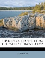 History of France, from the Earliest Times to 1848