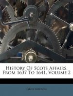 History of Scots Affairs, from 1637 to 1641, Volume 2