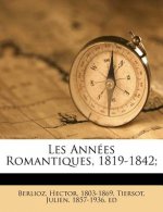 Les Annees Romantiques, 1819-1842;
