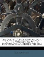 The Cornell University: Account of the Proceedings at the Inauguration, October 7th, 1868