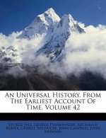 An Universal History, from the Earliest Account of Time, Volume 42